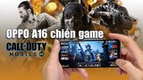 OPPO A16 Trải Nghiệm Game Call Of Duty Mobile! Ối Dồi ôi luôn!
