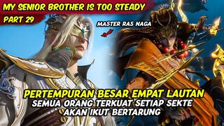 EPISODE 29 | MY SENIOR BROTHER IS TOO STEADY | PERTEMPURAN BESAR 4 LAUTAN MELAWAN SEKTE XIFANG