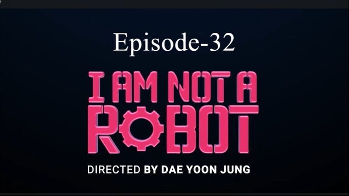 I AM Not A Robot (Episode-32)