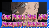 [One Punch Man AMV] Saitama: Mosquito, Annoying