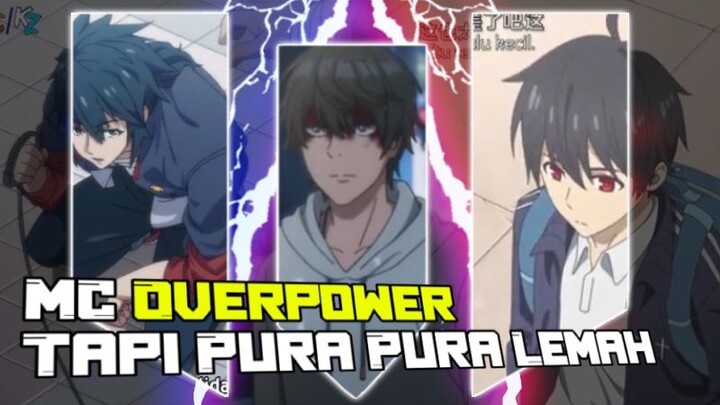 Rekomendasi 3 Anime dengan Mc Overpower Yang pura pura lemah / menyembunyikan kekuatannya