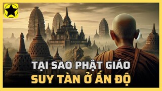 Tại sao Phật giáo suy tàn ở Ấn Độ?