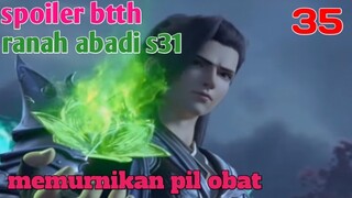 Batle Through The Heavens Ranah Abadi S31 Part 35 : Memurnikan Pil Obat