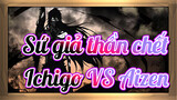 Sứ giả thần chết |Ichigo VS Aizen
