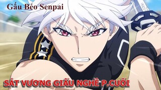 Sát Vương Giấu Nghề " Giả Danh Biến Thái " | Tóm Tắt Phim Anime Hay | Gấu Béo Senpai