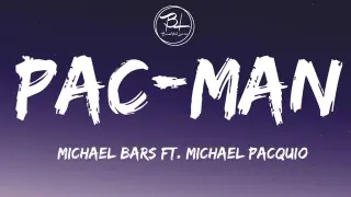 Michael Bars - Pac-Man Ft. Michael Pacquio ( Lyrics )