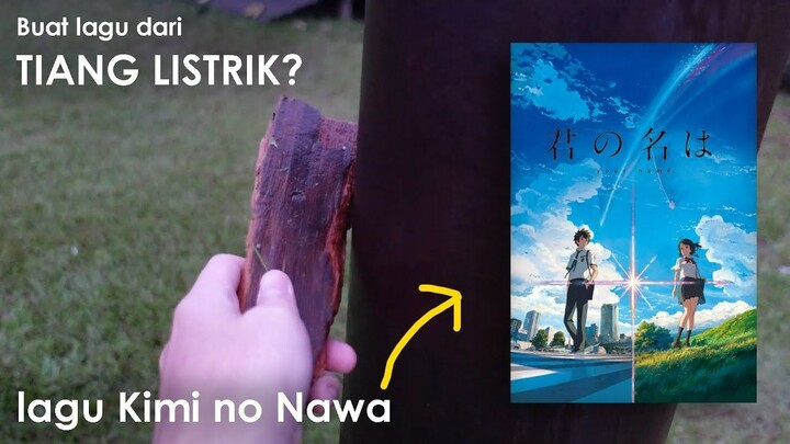 Ost Kimi No Nawa dari TIANG LISTRIK!?