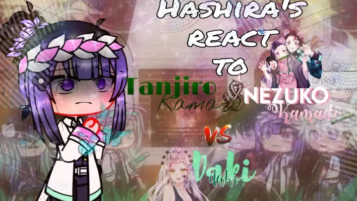 Hashira react to Tanjiro&Nezuko vs Daki