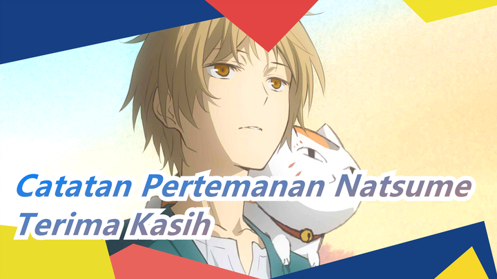 [Catatan Pertemanan Natsume] Terima Kasih Untuk Hari-hari Yang Kita Lewati Bersama