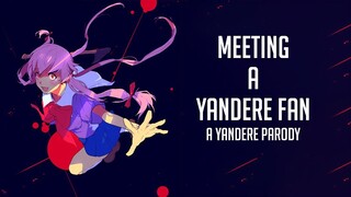 Meeting a Yandere Fan: Yandere Parody - (Yandere x Listener) [ASMR]