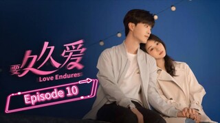 🇨🇳 Love Endures| Episode 10 [ Eng ]