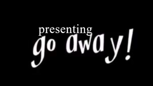 Go Away! (Trailer)