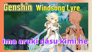 [Genshin, Windsong Lyre] "ima, aruki dasu kimi he"