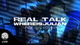 "REAL TALK" - whereisjulian [Live at Home]
