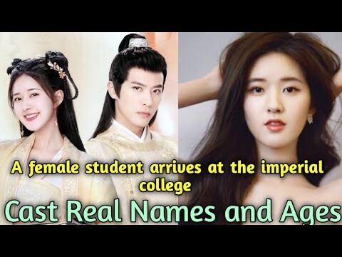 A female student arrives at the imperial college chinese drama Cast real Name & Ages / Rosy Zhao