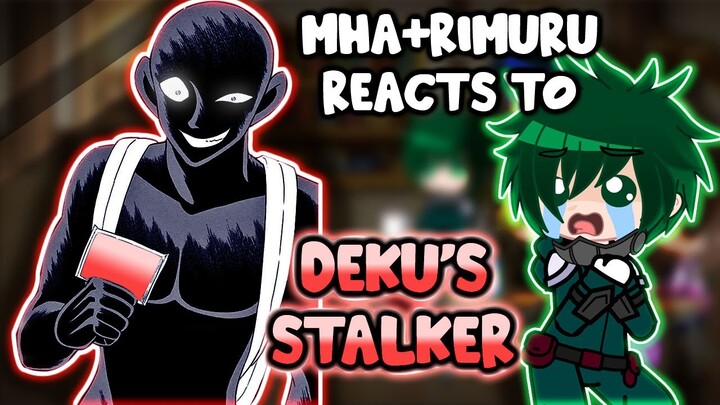 MHA/BNHA+Rimuru Reacts to "Deku's Stalker" || Gacha Club ||