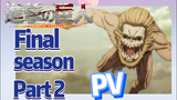 [Attack on Titan]  PV | Final season  Part 2