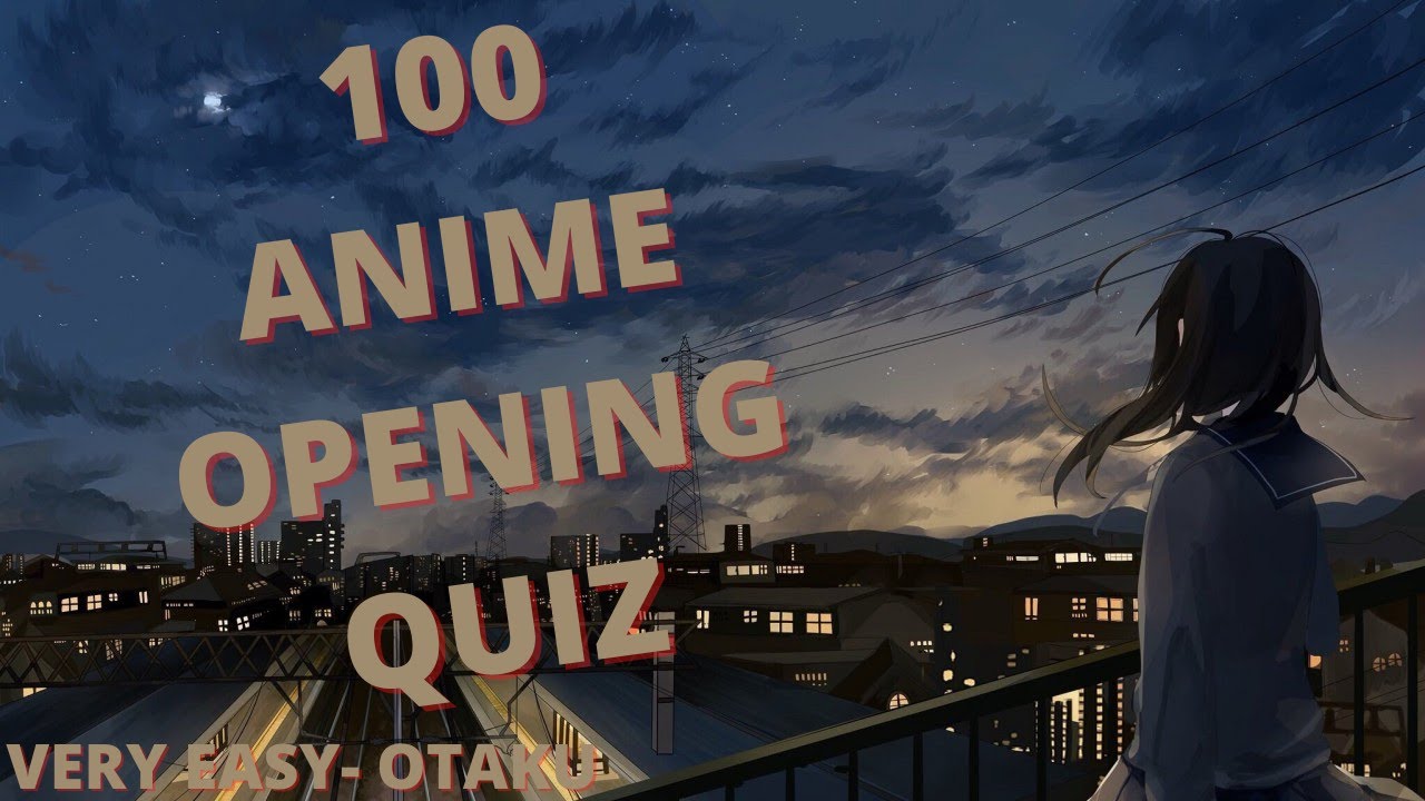 Anime Opening Quiz - 70 Openings [VERY EASY - OTAKU] - BiliBili