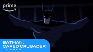 Batman: Caped Crusader Official Trailer | Prime Video