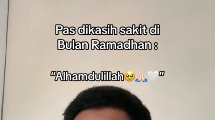 Sakit dihari biasa🤒 VS Sakit di bulan Ramadhan 🥺🤍