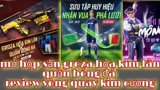 Free Fire| Mở Hộp Quần Bóng Đá Groza Hoả Kim Lân - Review Vòng Quay Kim Cương Mới Gói Thi Nhân