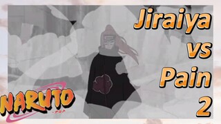 Jiraiya vs Pain 2