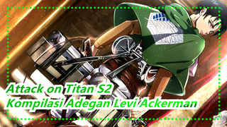 Attack on Titan S2| Kompilasi Adegan Levi Ackerman_A