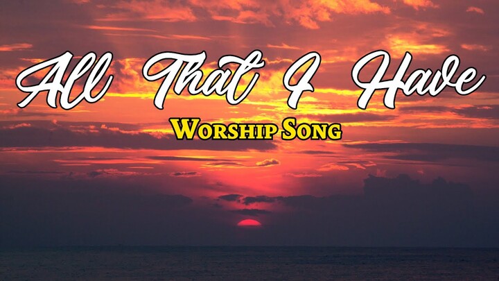 All that I Have by Sheshy and Kriss Tee Hang/ Worship Song