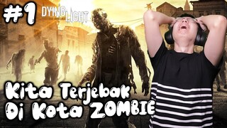 Bertahan Hidup di Kota Zombie - Dying Light Indonesia - Part 1