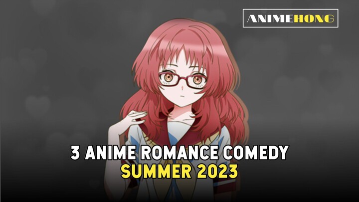 3 Anime RomCom Summer 2023!