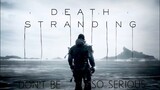 Death Stranding Tribute | Don't Be So Serious