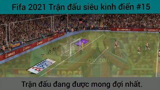Fifa 2021 trận đấu đang được mong đợi nhất #15