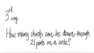 3rd/3 ways: How many chords can be drawn through 21 points on a circle?