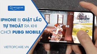 Lỗi iPhone, iPad bị giật lắc, tự thoát ra khi chơi PUBG Mobile