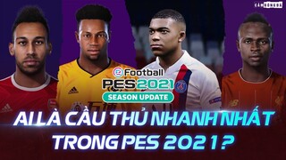 Ai là cầu thủ có tốc độ KHỦNG KHIẾP nhất trong PES 2021?