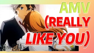 [โฮริมิยะ สาวมั่นกับนายมืดมน] AMV | (REALLY LIKE YOU)