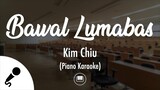 Bawal Lumabas - Kim Chiu (Piano Karaoke)