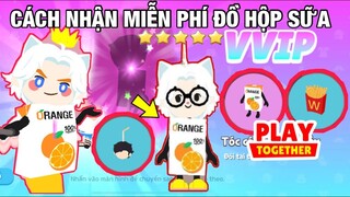 PLAY TOGETHER | Cách Nhận Đồ Hộp Sữa Cam MIỄN PHÍ