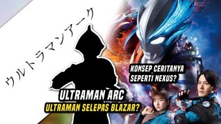 ULTRAMAN ARC | BERKAITAN DENGAN ULTRAMAN NEXUS?