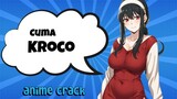 Cuma Kroco Kita kasih paham😏|anime crack