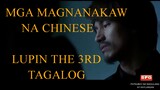 Mga Magnanakaw na Chinese: LUPIN THE 3RD: Tagalog Dubbed FullMovie