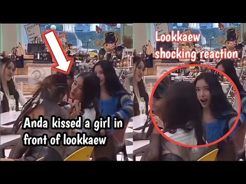 [Andalookkaew] Lookkaew got jealous when Anda kissed the girl.