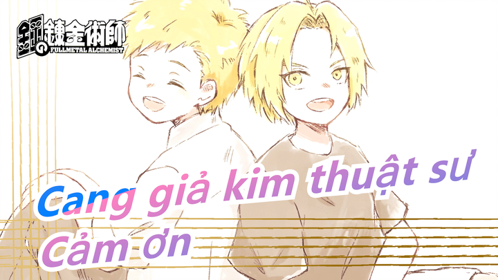 [Cang giả kim thuật sư/MAD] Cảm ơn vì sự dịu dàng, đó là lý do tôi muốn mạnh mẽ hơn