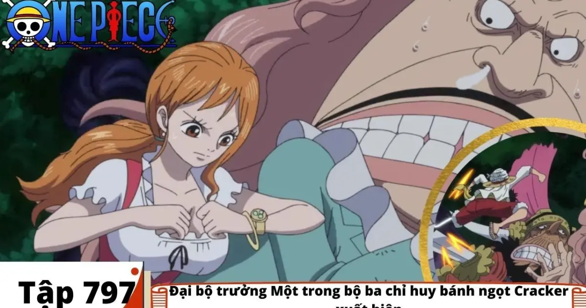One Piece Tập 797 đại Bộ Trưởng Một Trong Bộ Ba Chỉ Huy Banh Ngọt Cracker Xuất Hiện Tom Tắt Bilibili