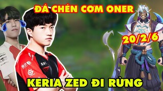 T1 KERIA CẦM ZED ĐI RỪNG KHIẾN ONER KHÓC THÉT - HỖ TRỢ ĐA HỆ NHẤT LMHT (20/2/6)