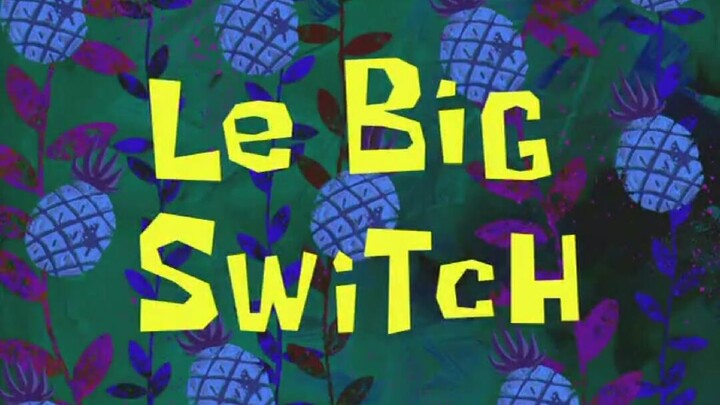 Spongebob Squarepants - Episode : Le Big Switch - Bahasa Indonesia - (Full Episode)