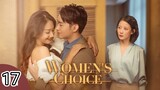 🇨🇳 Women's Choice (2023) Episode 17 (Eng Sub)