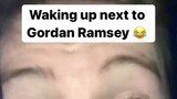 Waking up next to Gordan Ramsey 😂
