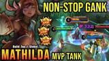 MVP Tank Mathilda NonStop Ganking The Enemies!! - Build Top 1 Global Mathilda ~ MLBB