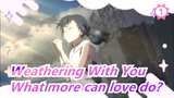 Weathering With You| I promise it is the BEST!|What more can love do?_1